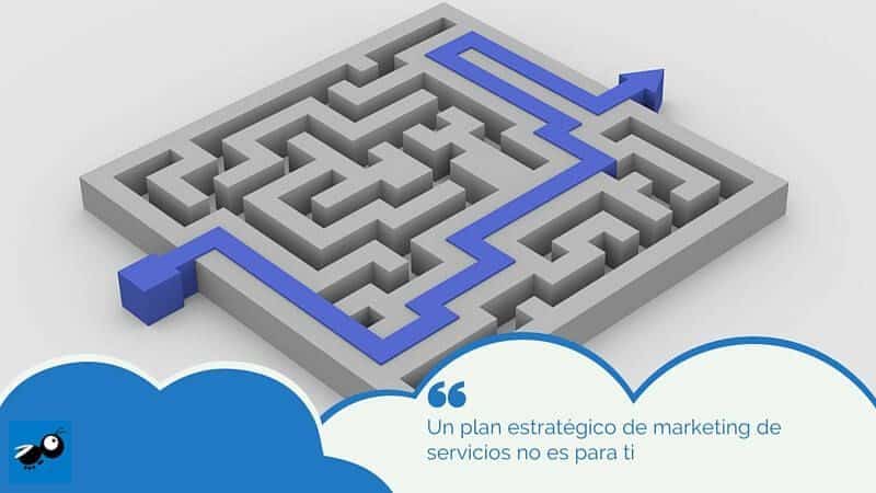 Un plan estratégico de marketing de servicios no es para ti