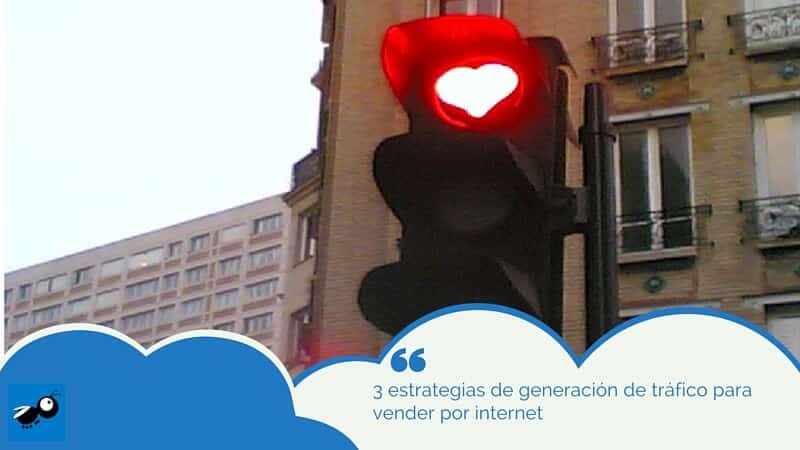 3 estrategias de generación de tráfico para vender por internet