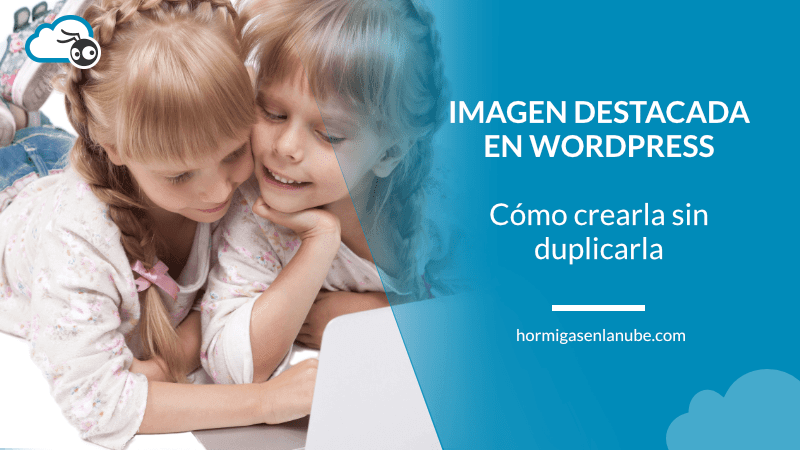cómo crear una imagen destacada en wordpress sin duplicarla