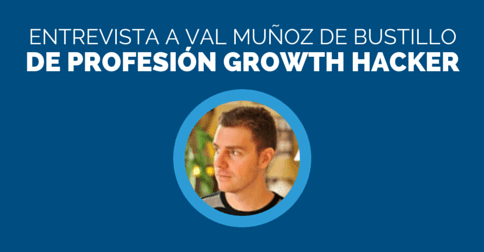 entrevista a val munoz de bustillo growth hacker