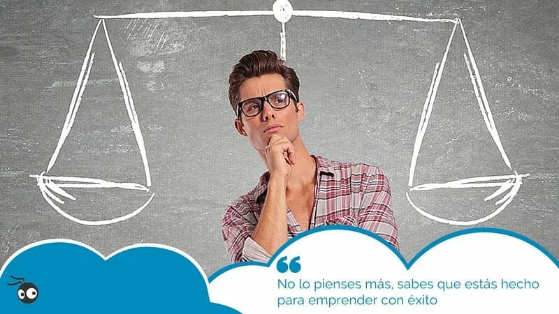 No lo pienses más, sabes que estás hecho para emprender con éxito