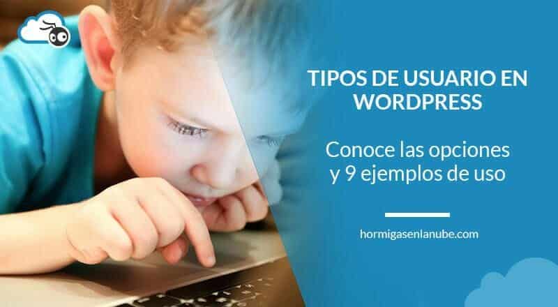 Tipos de usuario en WordPress y cómo usarlos
