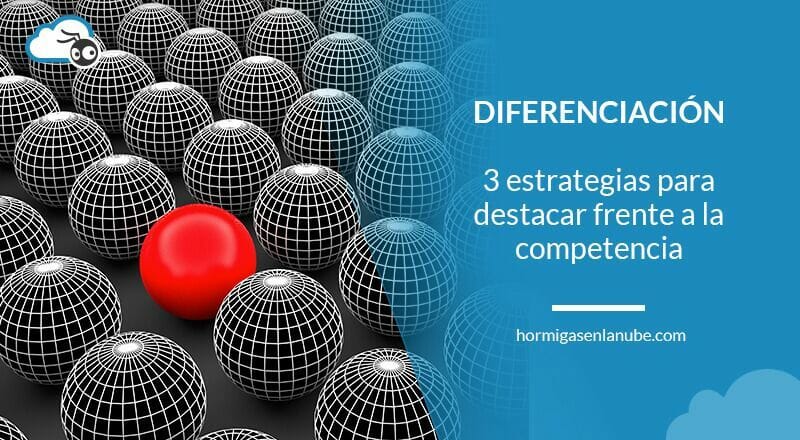 3 estrategias para diferenciarse de los competidores