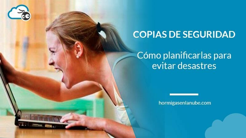Planificar las copias de seguridad para evitar desastres