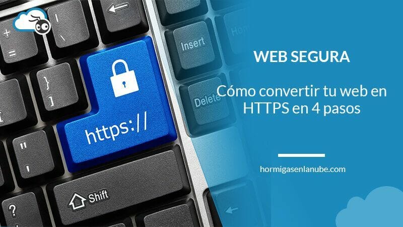 Cómo convertir tu web en HTTPS en 4 sencillos pasos